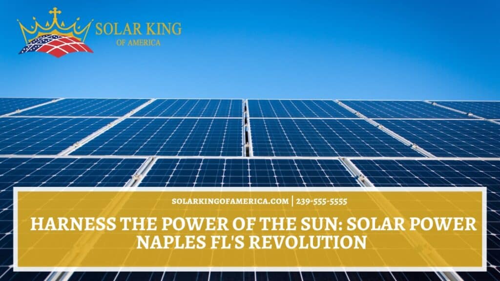 Harness the Power of the Sun: Solar Power Naples FL’s Revolution