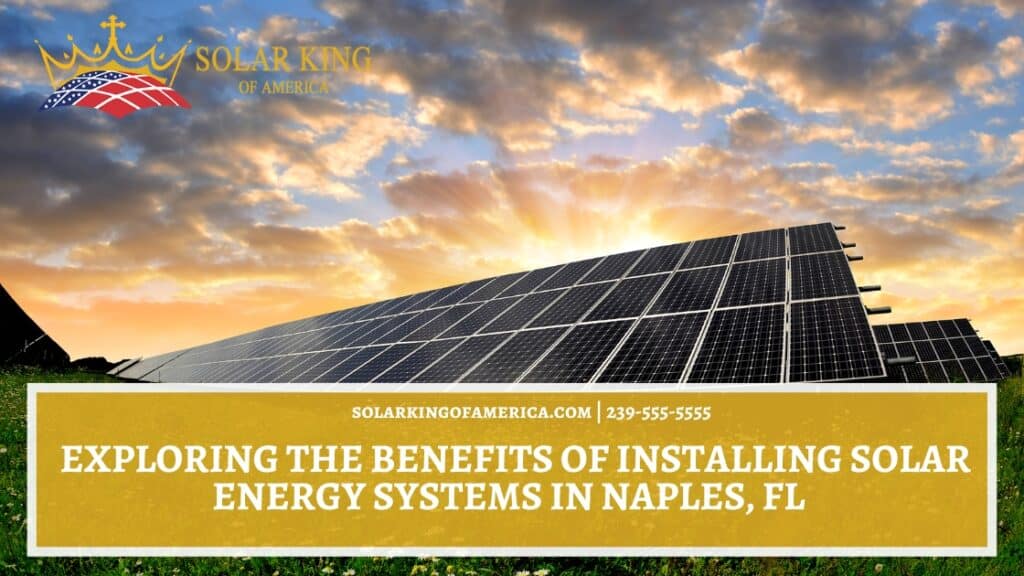 Exploring the Benefits of Installing Solar Energy Systems in Naples, FL