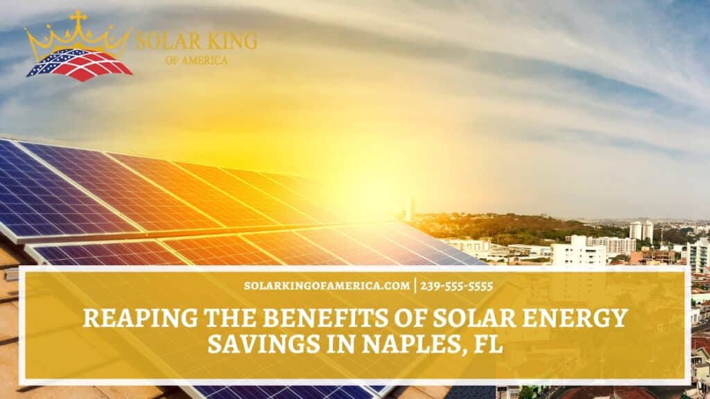 Reaping the Benefits of Solar Energy Savings in Naples, FL